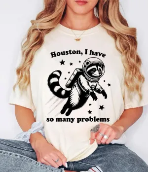 Houston I Have So Many Problems Raccoon Astronaut Unisex Graphic Tee Easy Date Night